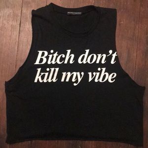 Brandy Melville B;+€h don’t kill my vibe black top